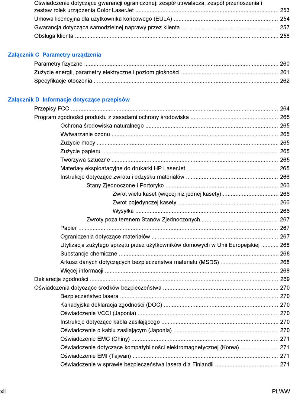 .. 260 Zużycie energii, parametry elektryczne i poziom głośności... 261 Specyfikacje otoczenia... 262 Załącznik D Informacje dotyczące przepisów Przepisy FCC.