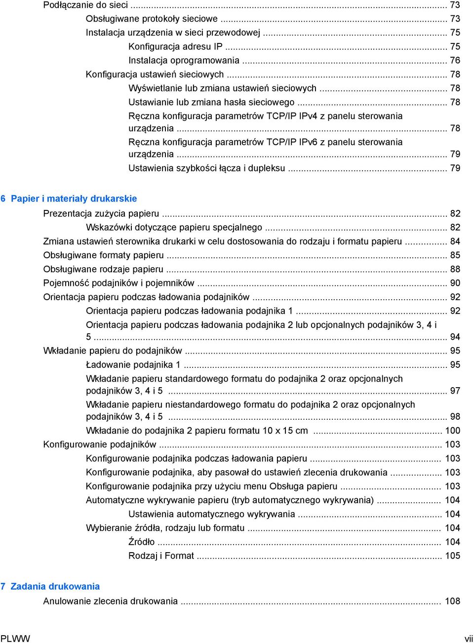 .. 78 Ręczna konfiguracja parametrów TCP/IP IPv4 z panelu sterowania urządzenia... 78 Ręczna konfiguracja parametrów TCP/IP IPv6 z panelu sterowania urządzenia.