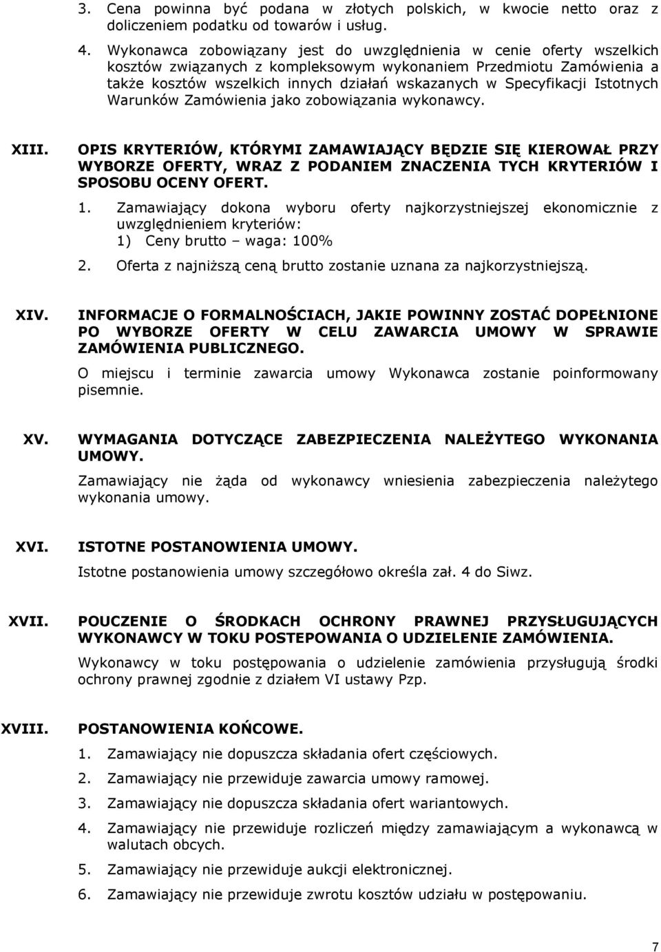 Specyfikacji Istotnych Warunków Zamówienia jako zobowiązania wykonawcy. XIII.