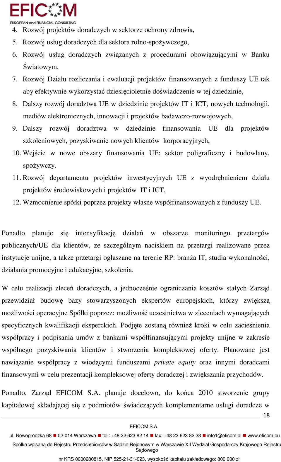 Rozwój Działu rozliczania i ewaluacji projektów finansowanych z funduszy UE tak aby efektywnie wykorzystać dziesięcioletnie doświadczenie w tej dziedzinie, 8.