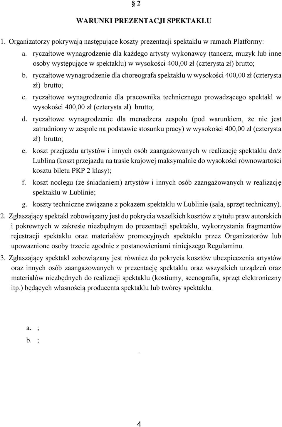 ryczałtowe wynagrodzenie dla choreografa spektaklu w wysokości 400,00 zł (czterysta zł) brutto; c.