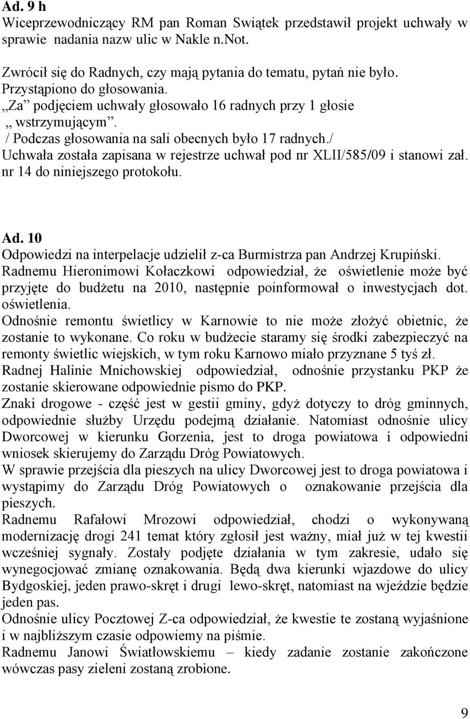 10 Odpowiedzi na interpelacje udzielił z-ca Burmistrza pan Andrzej Krupiński.