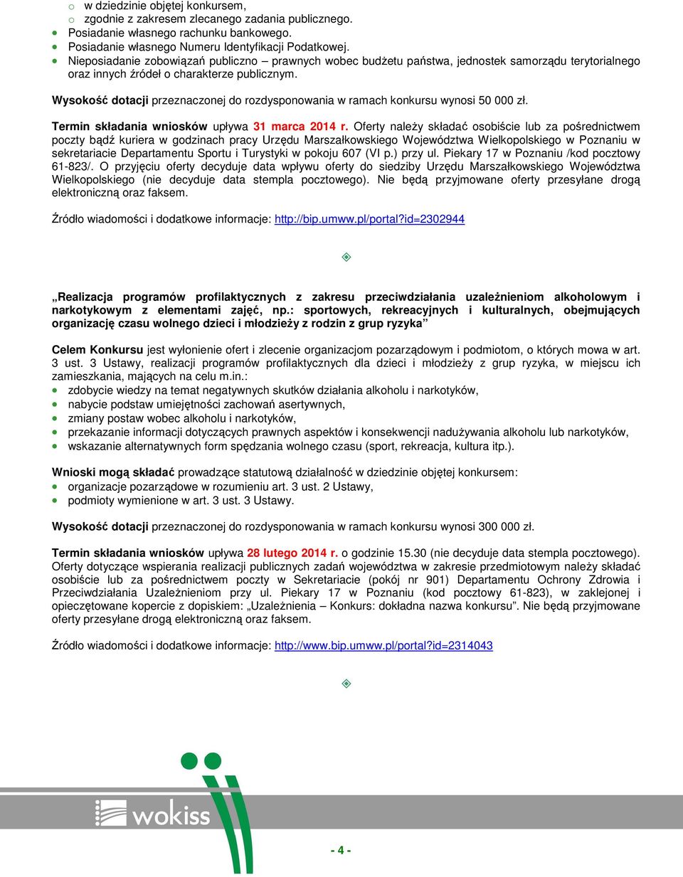 Wysokość dotacji przeznaczonej do rozdysponowania w ramach konkursu wynosi 50 000 zł. Termin składania wniosków upływa 31 marca 2014 r.