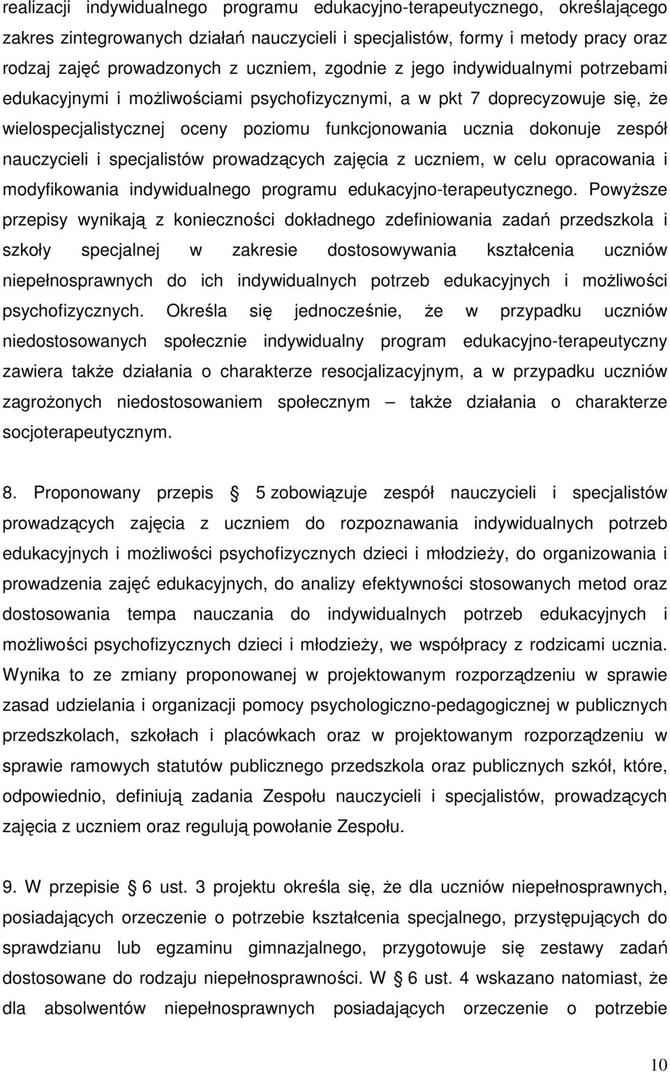 nauczycieli i specjalistów prowadzących zajęcia z uczniem, w celu opracowania i modyfikowania indywidualnego programu edukacyjno-terapeutycznego.