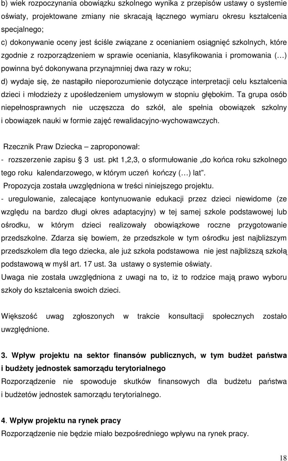 się, Ŝe nastąpiło nieporozumienie dotyczące interpretacji celu kształcenia dzieci i młodzieŝy z upośledzeniem umysłowym w stopniu głębokim.