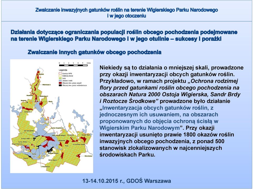 Roztocze Środkowe prowadzone było działanie Inwentaryzacja obcych gatunków roślin, z jednoczesnym ich usuwaniem, na obszarach proponowanych do objęcia