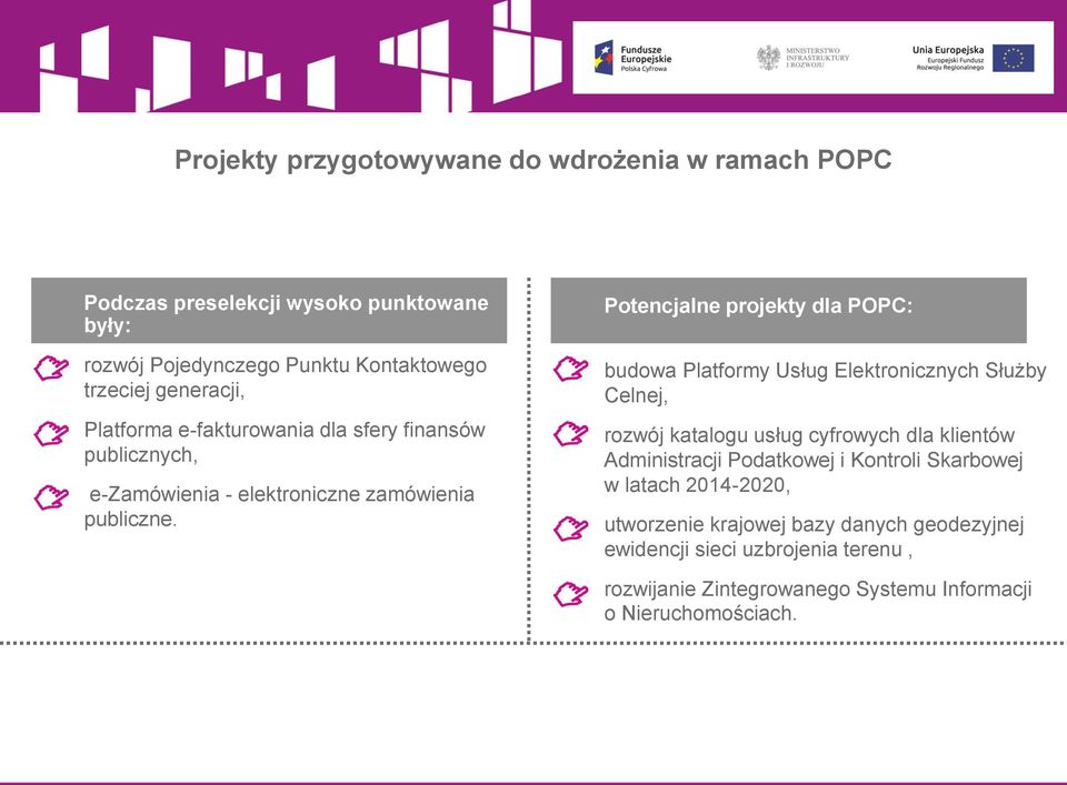 Potencjalne projekty dla POPC: budowa Platformy Usług Elektronicznych Służby Celnej, rozwój katalogu usług cyfrowych dla klientów Administracji