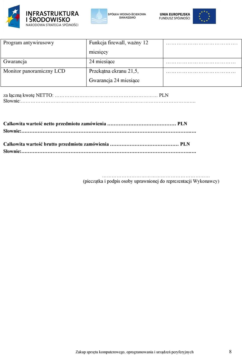 Całkowita wartość netto przedmiotu zamówienia PLN Całkowita wartość brutto przedmiotu zamówienia