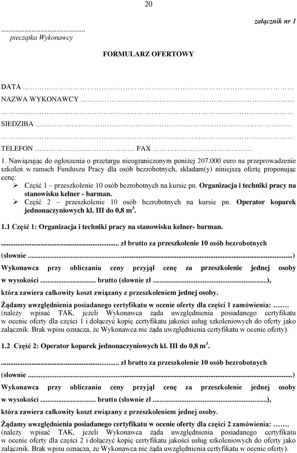 Organizacja i techniki pracy na stanowisku kelner - barman. Część 2 przeszkolenie 10 osób bezrobotnych na kursie pn. Operator koparek jednonaczyniowych kl. III do 0,8 m 3. 1.1 Część 1: Organizacja i techniki pracy na stanowisku kelner- barman.