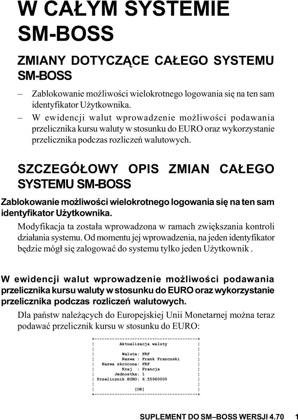 SZCZEGÓ OWY OPIS ZMIAN CA EGO SYSTEMU SM-BOSS Zablokowanie mo liwoœci wielokrotnego logowania siê na ten sam identyfikator U ytkownika.