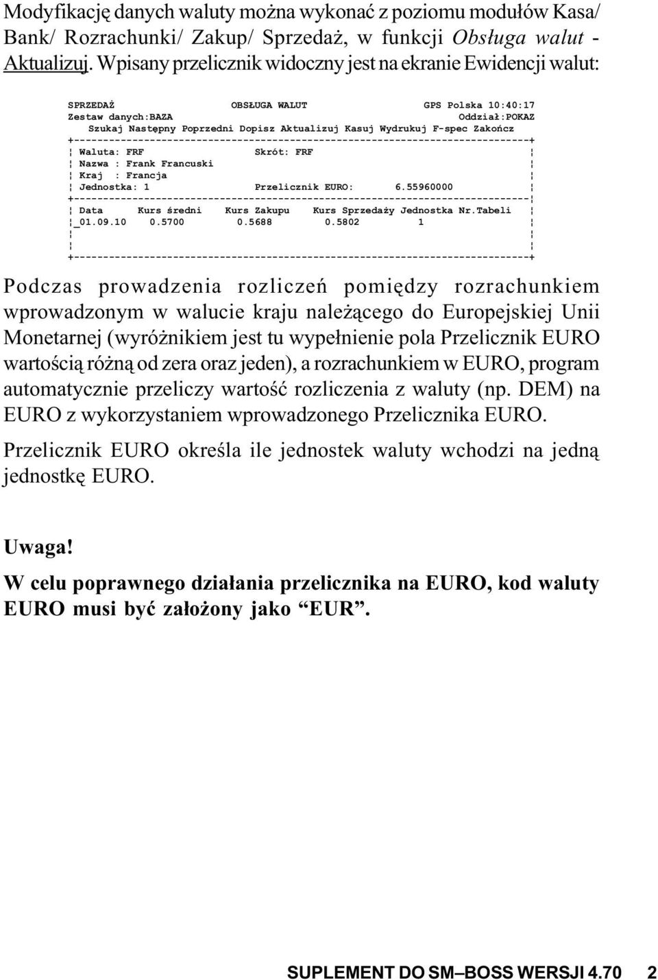 F-spec Zakoñcz +------------------------------------------------------------------------------+ Waluta: FRF Skrót: FRF Nazwa : Frank Francuski Kraj : Francja Jednostka: 1 Przelicznik EURO: 6.