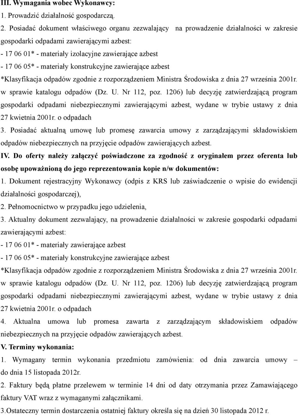 materiały konstrukcyjne zawierające azbest *Klasyfikacja odpadów zgodnie z rozporządzeniem Ministra Środowiska z dnia 27 września 2001r. w sprawie katalogu odpadów (Dz. U. Nr 112, poz.