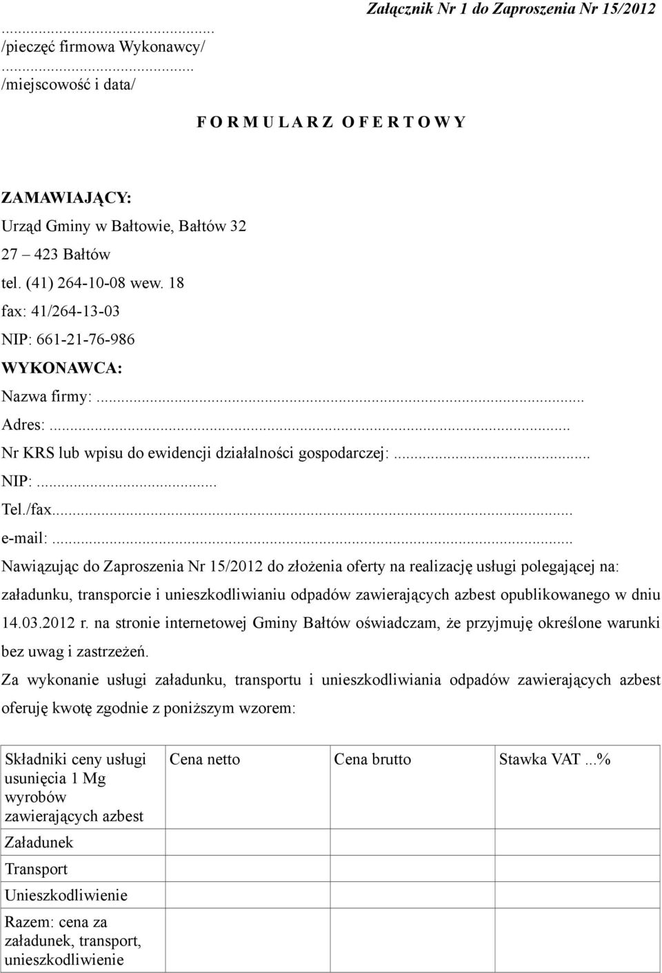 .. Nawiązując do Zaproszenia Nr 15/2012 do złożenia oferty na realizację usługi polegającej na: załadunku, transporcie i unieszkodliwianiu odpadów zawierających azbest opublikowanego w dniu 14.03.