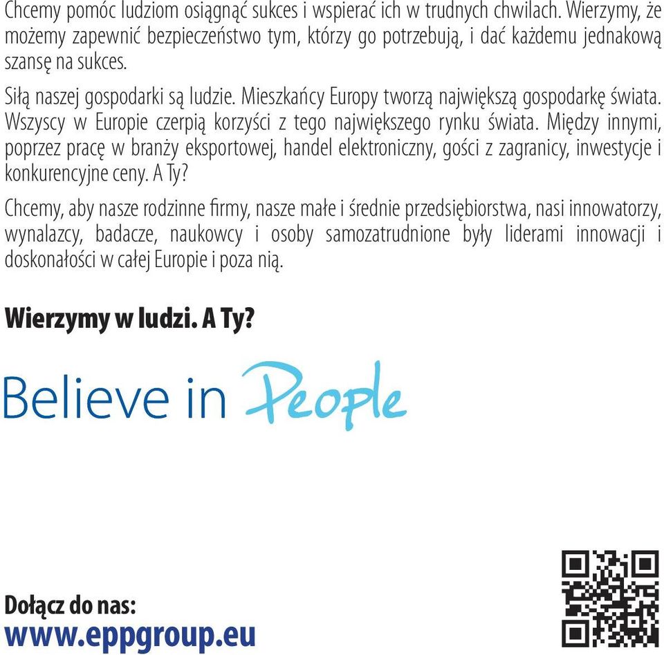 Między innymi, poprzez pracę w branży eksportowej, handel elektroniczny, gości z zagranicy, inwestycje i konkurencyjne ceny. A Ty?