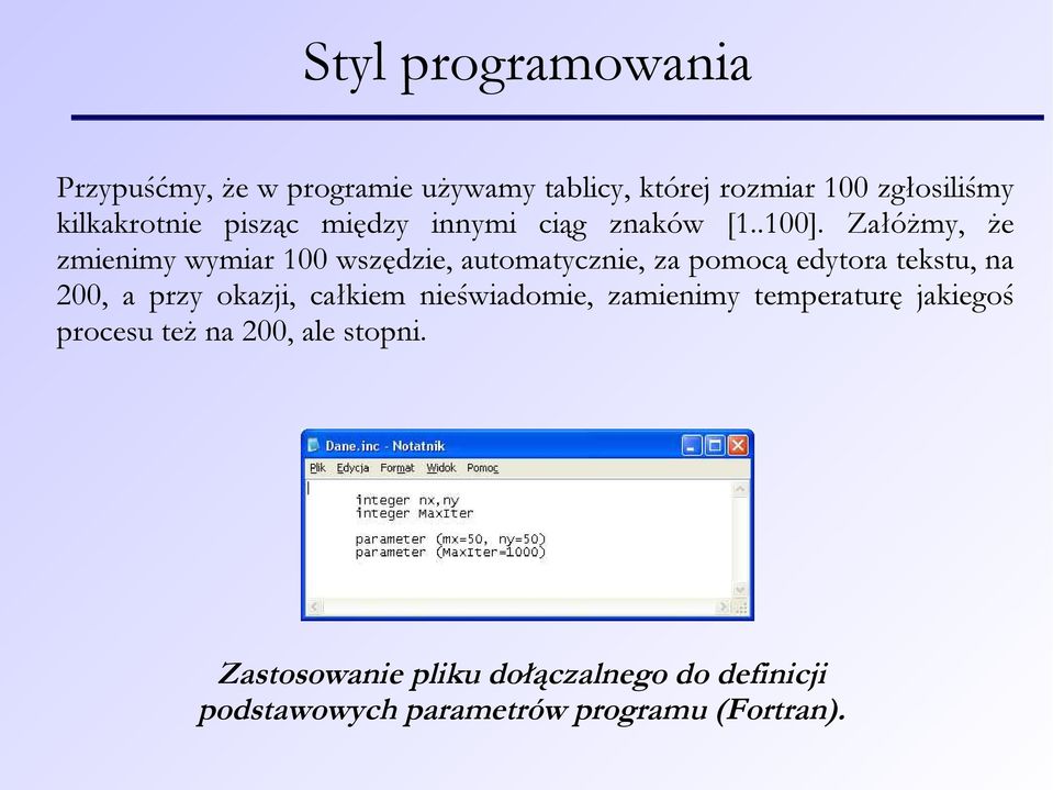 Załóżmy, że zmienimy wymiar 100 wszędzie, automatycznie, za pomocą edytora tekstu, na 200, a przy