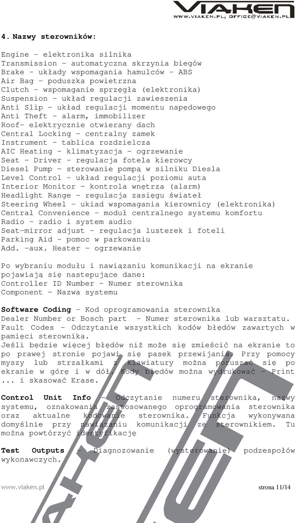 zamek Instrument - tablica rozdzielcza AIC Heating - klimatyzacja - ogrzewanie Seat - Driver - regulacja fotela kierowcy Diesel Pump - sterowanie pompą w silniku Diesla Level Control - układ