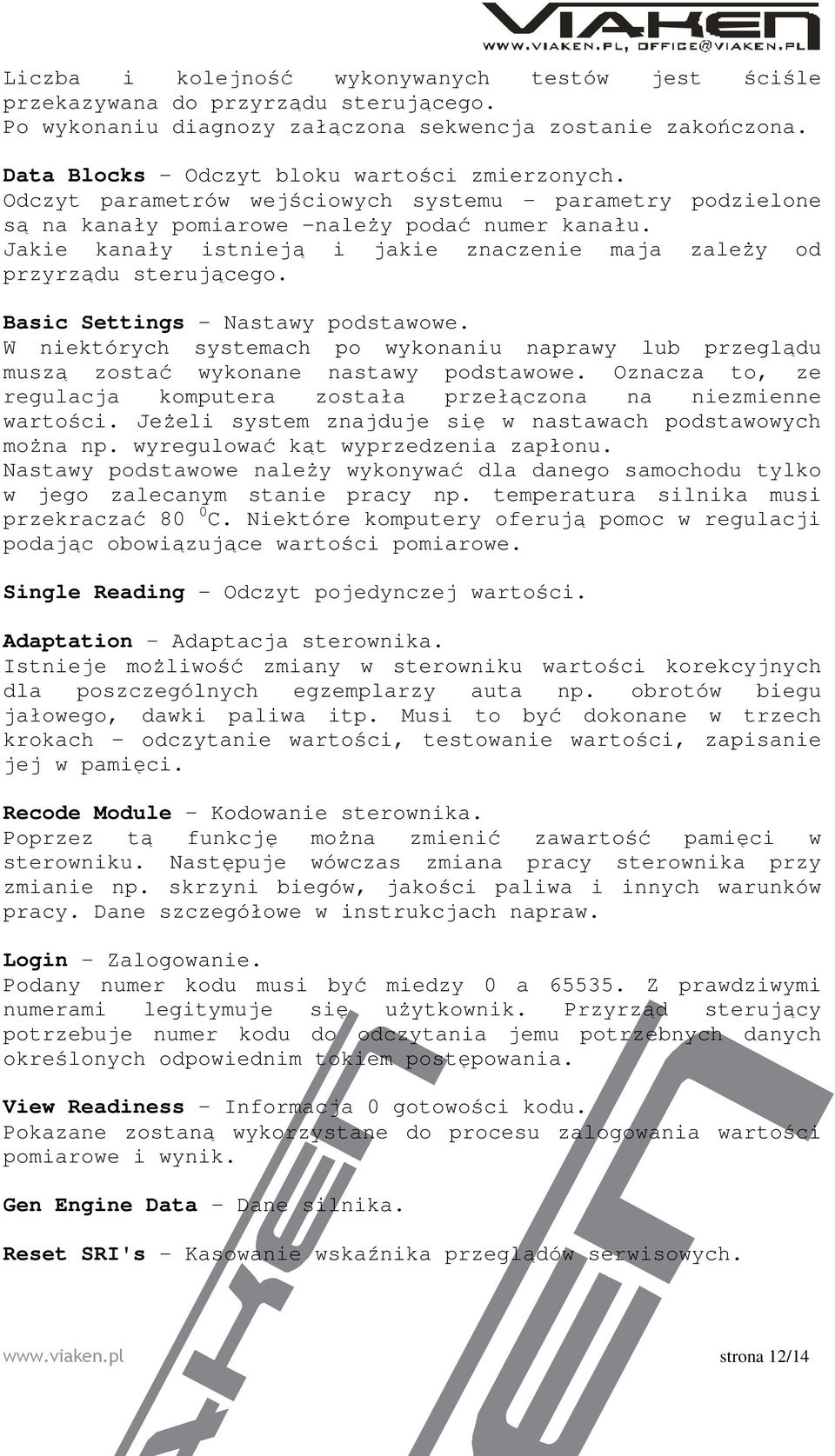 Jakie kanały istnieją i jakie znaczenie maja zaleŝy od przyrządu sterującego. Basic Settings - Nastawy podstawowe.