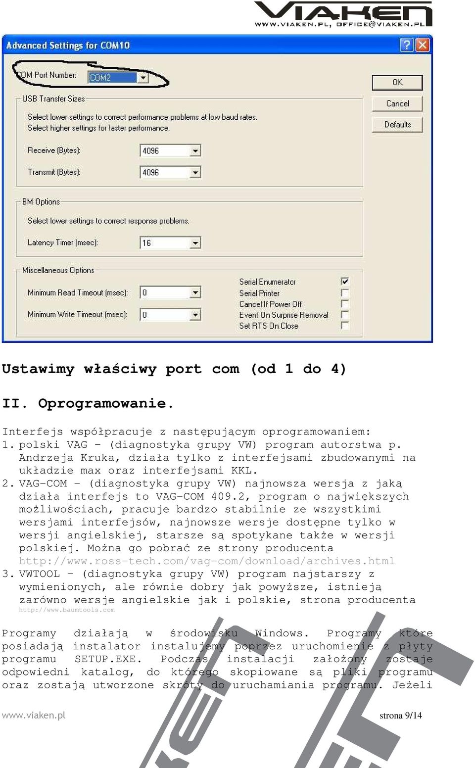 2, program o największych moŝliwościach, pracuje bardzo stabilnie ze wszystkimi wersjami interfejsów, najnowsze wersje dostępne tylko w wersji angielskiej, starsze są spotykane takŝe w wersji