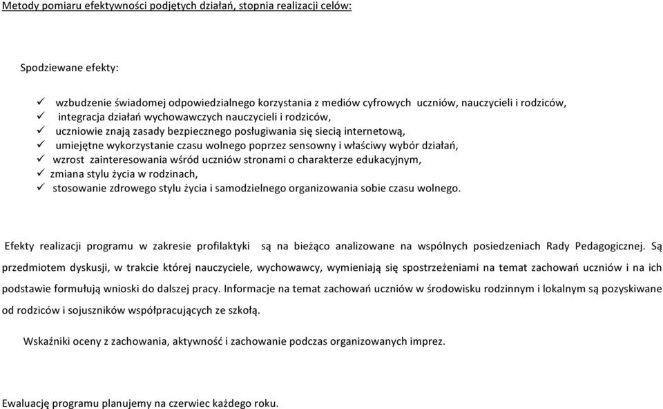 wybór działań, wzrost zainteresowania wśród uczniów stronami o charakterze edukacyjnym, zmiana stylu życia w rodzinach, stosowanie zdrowego stylu życia i samodzielnego organizowania sobie czasu