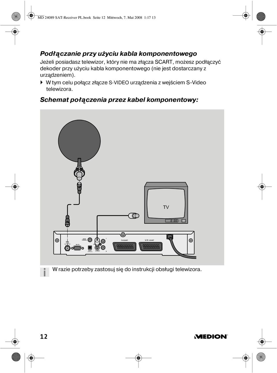 SCART, możesz podłączyć dekoder przy użyciu kabla komponentowego (nie jest dostarczany z urządzeniem).