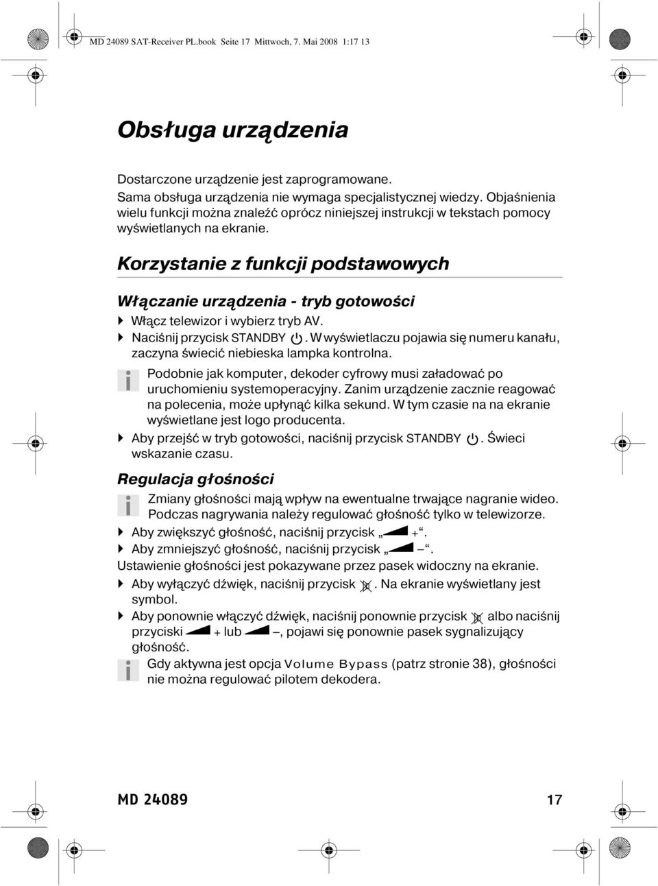 Korzystanie z funkcji podstawowych Włączanie urządzenia - tryb gotowości Włącz telewizor i wybierz tryb AV. Naciśnij przycisk STANDBY.