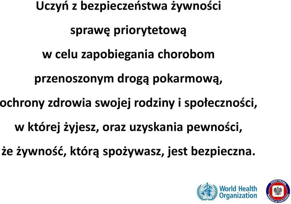 zdrowia swojej rodziny i społeczności, w której żyjesz, oraz