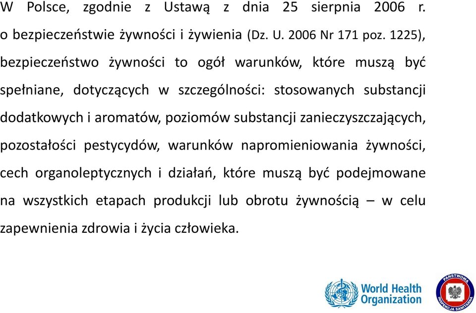 dodatkowych i aromatów, poziomów substancji zanieczyszczających, pozostałości pestycydów, warunków napromieniowania żywności, cech