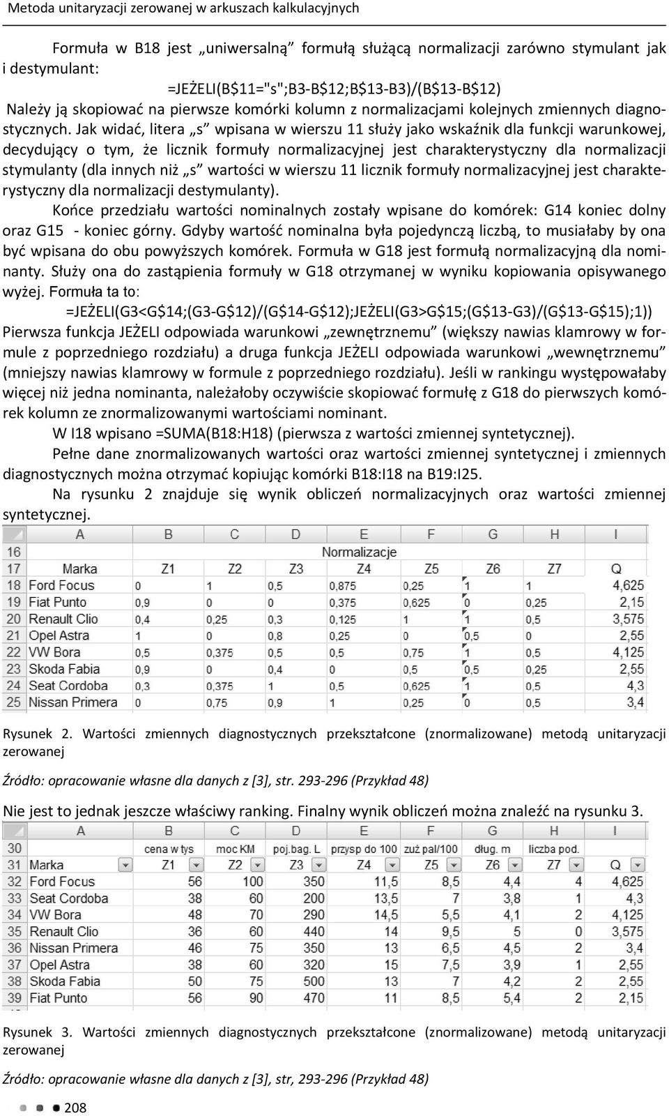 Jak wdać, ltera s wpsana w werszu 11 służy ako wskaźnk dla funkc warunkowe, decyduący o tym, że lcznk formuły normalzacyne est charakterystyczny dla normalzac stymulanty (dla nnych nż s wartośc w