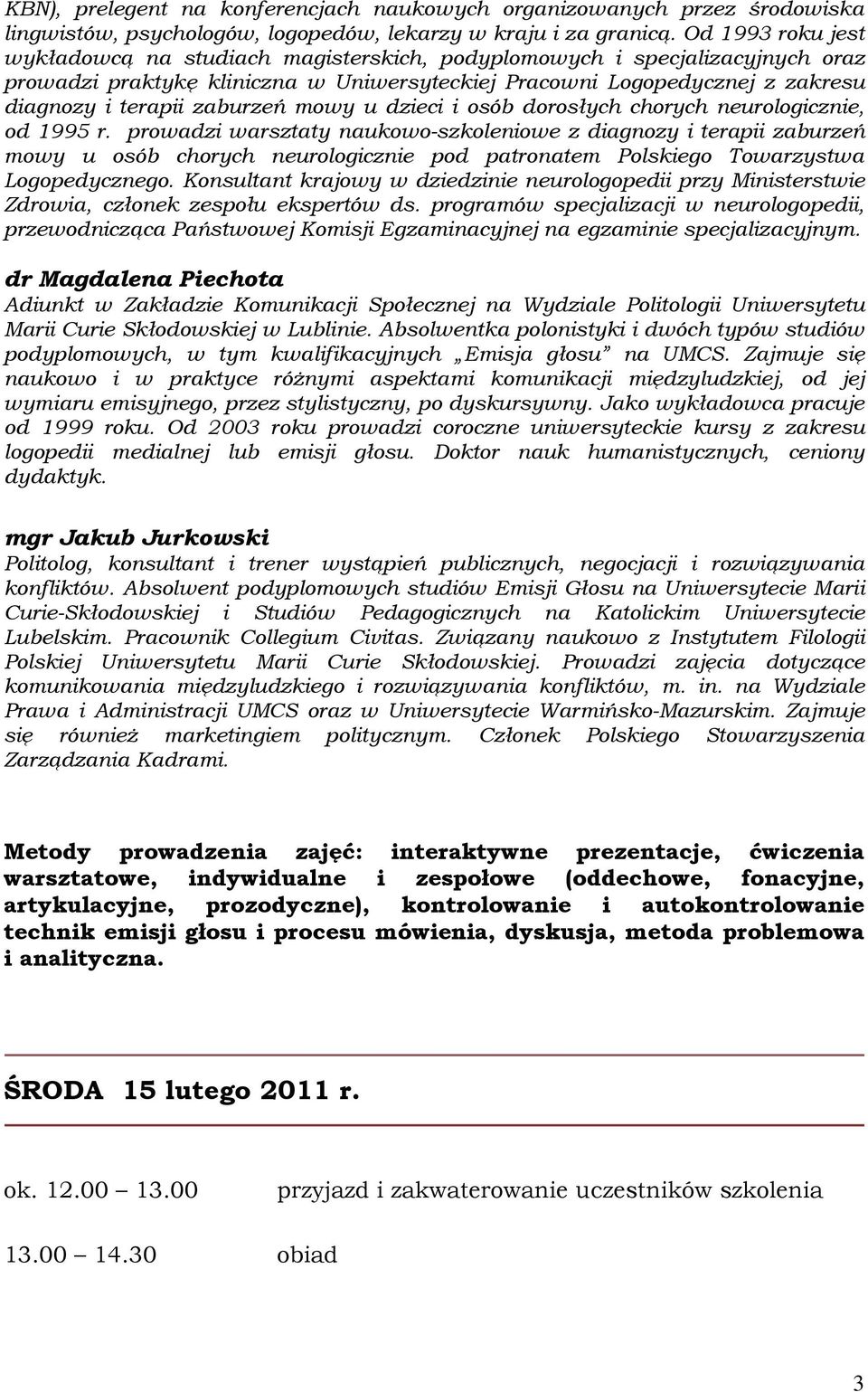 zaburzeń mowy u dzieci i osób dorosłych chorych neurologicznie, od 1995 r.