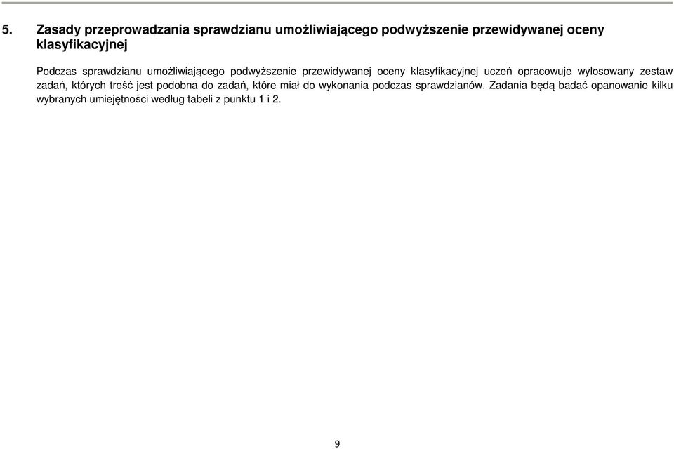 uceń opracowuje wylosowany estaw adań, których treść jest podobna do adań, które miał do