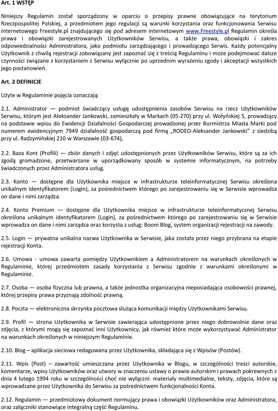 pl Regulamin określa prawa i obowiązki zarejestrowanych Użytkowników Serwisu, a także prawa, obowiązki i zakres odpowiedzialności Administratora, jako podmiotu zarządzającego i prowadzącego Serwis.