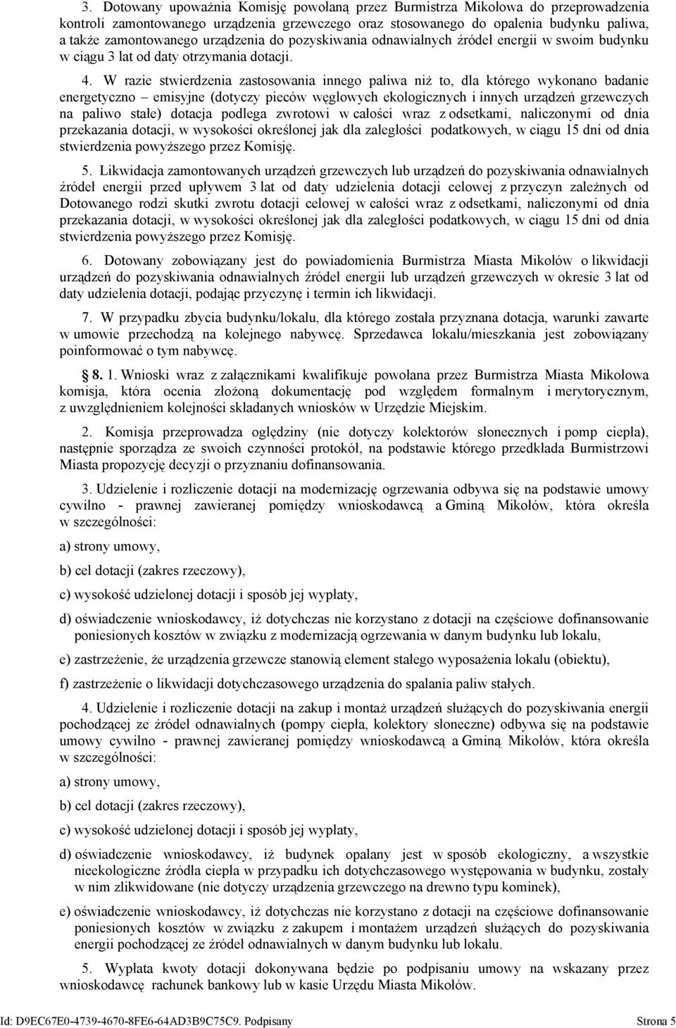 W razie stwierdzenia zastosowania innego paliwa niż to, dla którego wykonano badanie energetyczno emisyjne (dotyczy pieców węglowych ekologicznych i innych urządzeń grzewczych na paliwo stałe)