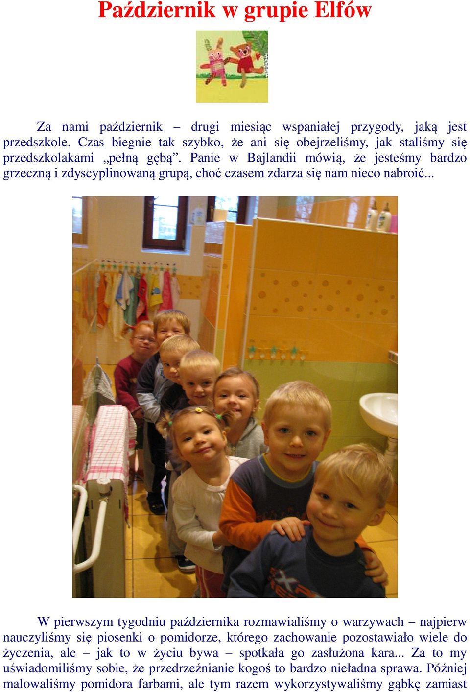 Panie w Bajlandii mówią, że jesteśmy bardzo grzeczną i zdyscyplinowaną grupą, choć czasem zdarza się nam nieco nabroić.