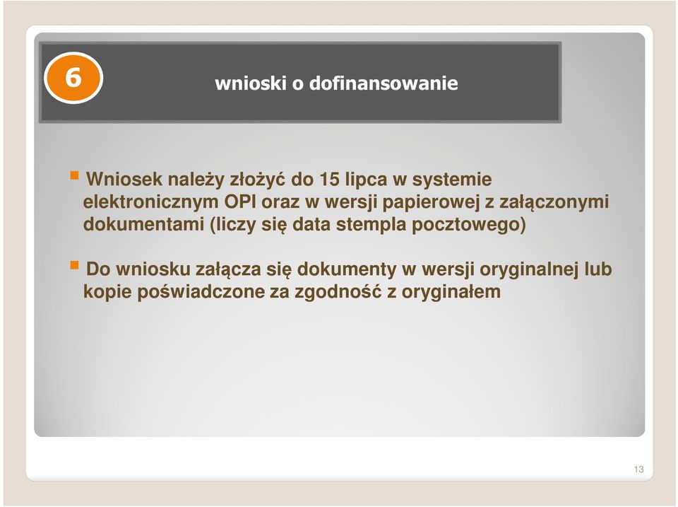 dokumentami (liczy się data stempla pocztowego) Do wniosku załącza się