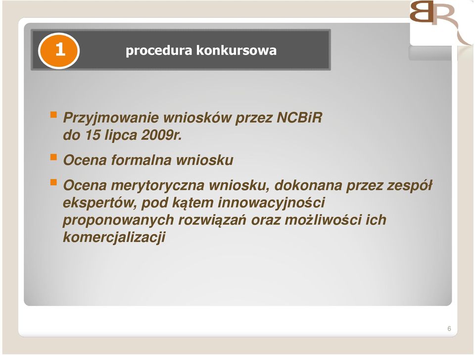 Ocena formalna wniosku Ocena merytoryczna wniosku, dokonana