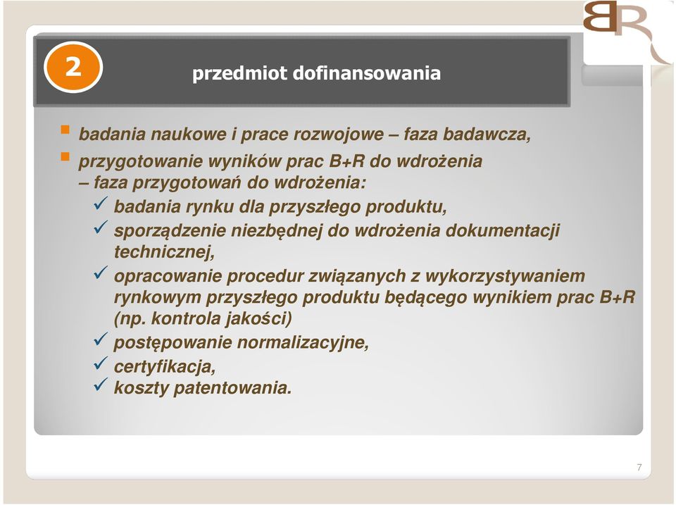 wdrożenia dokumentacji technicznej, opracowanie procedur związanych z wykorzystywaniem rynkowym przyszłego