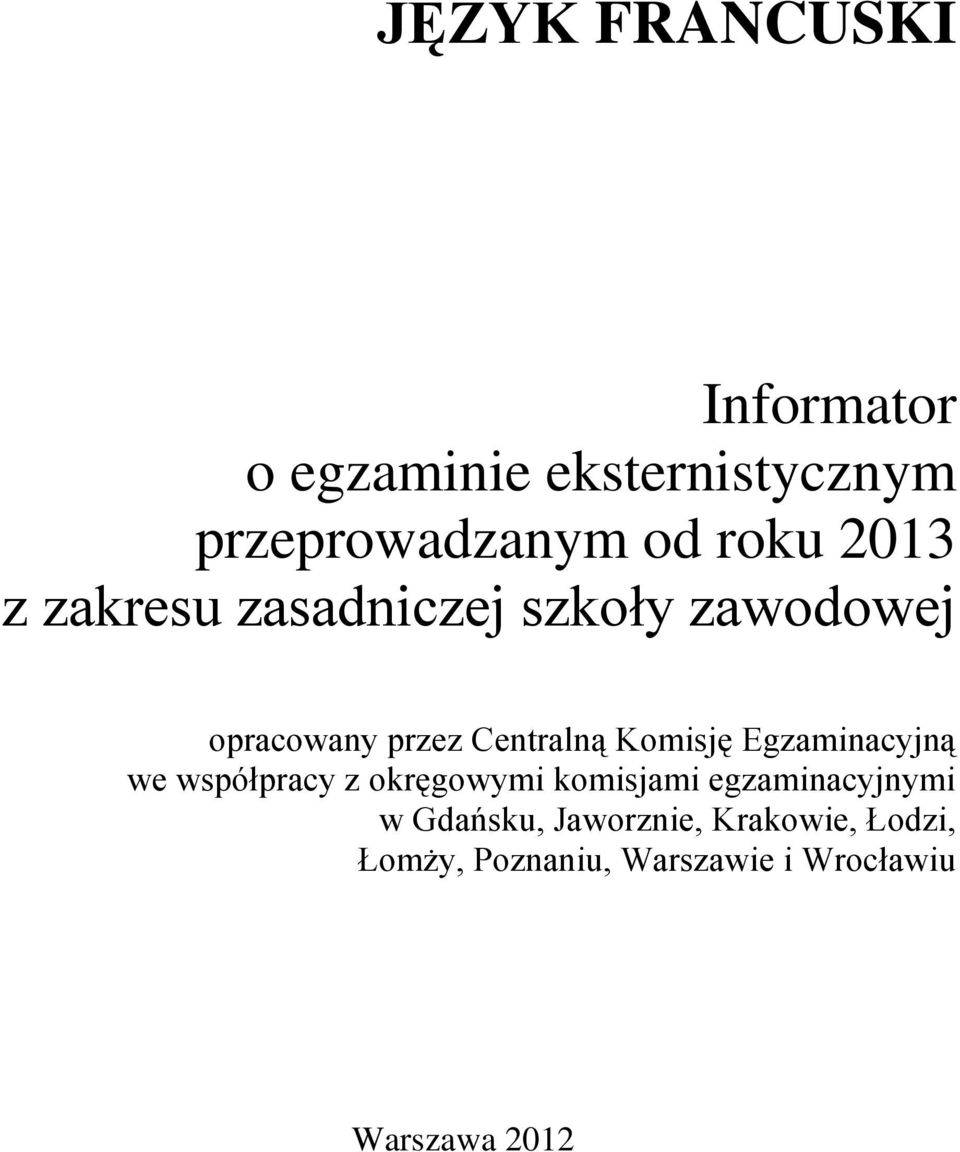 Egzaminacyjną we współpracy z okręgowymi komisjami egzaminacyjnymi w Gdańsku,