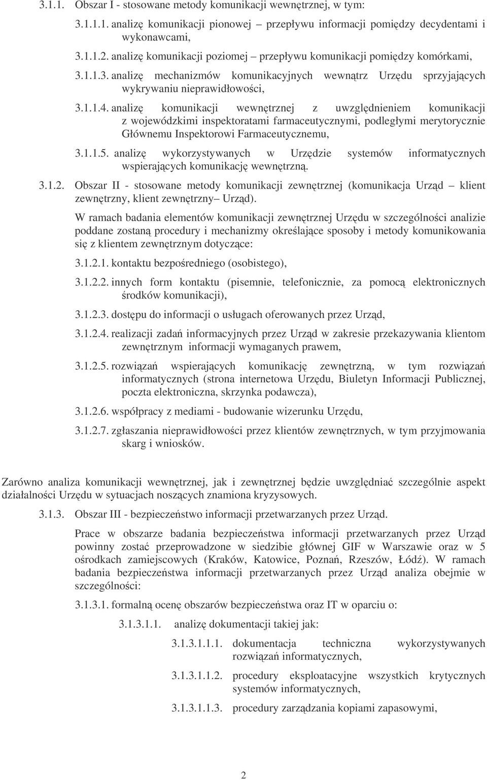 analiz komunikacji wewntrznej z uwzgldnieniem komunikacji z wojewódzkimi inspektoratami farmaceutycznymi, podległymi merytorycznie Głównemu Inspektorowi Farmaceutycznemu, 3.1.1.5.