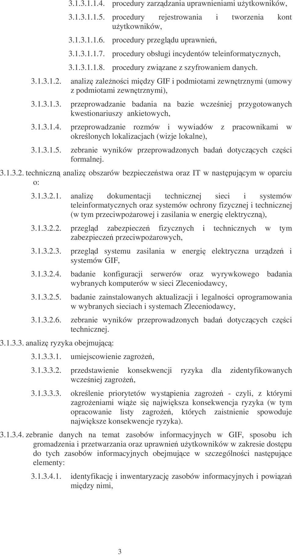 analiz zalenoci midzy GIF i podmiotami zewntrznymi (umowy z podmiotami zewntrznymi), 3.1.3.1.3. przeprowadzanie badania na bazie wczeniej przygotowanych kwestionariuszy ankietowych, 3.1.3.1.4.