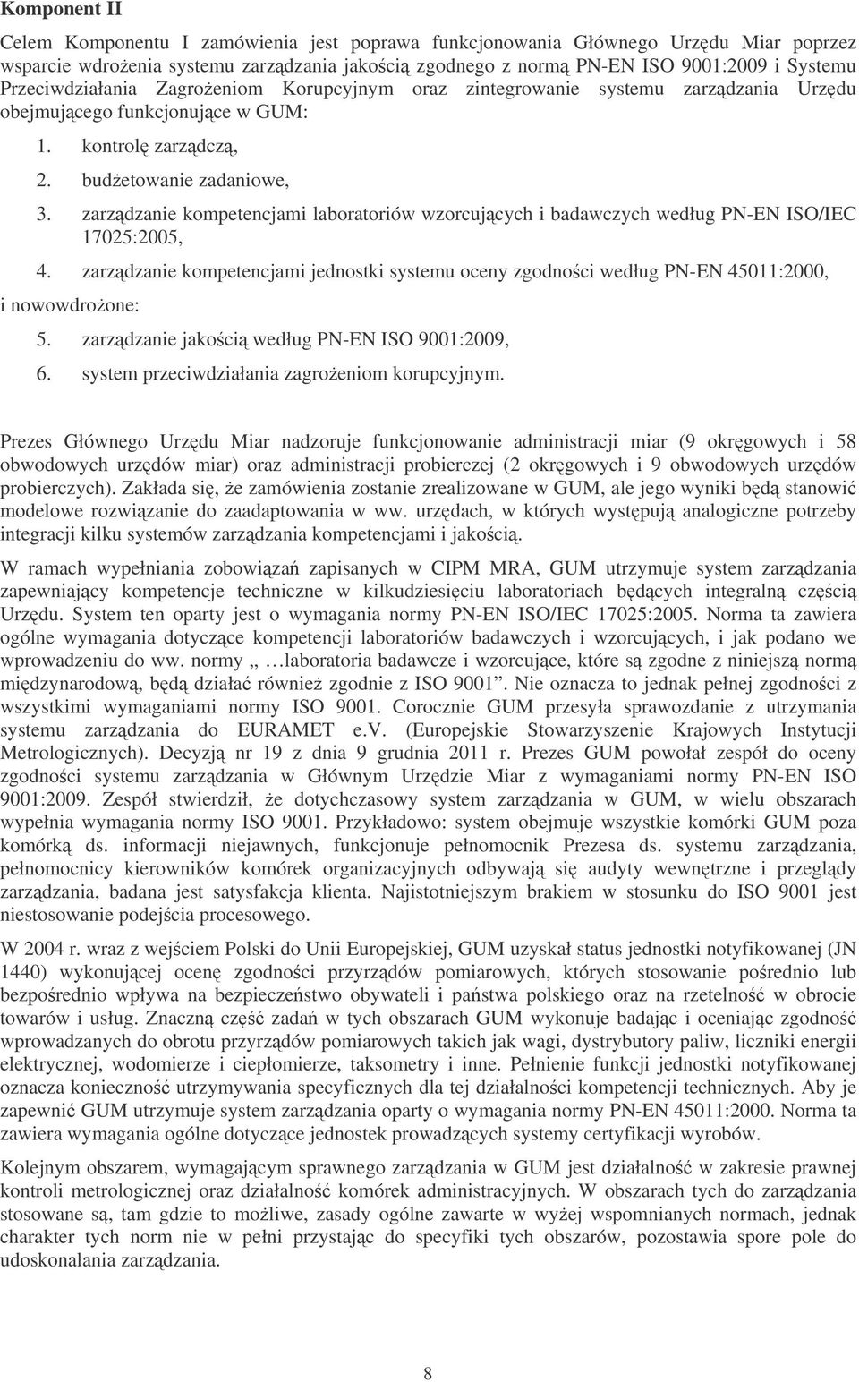 zarzdzanie kompetencjami laboratoriów wzorcujcych i badawczych według PN-EN ISO/IEC 17025:2005, 4. zarzdzanie kompetencjami jednostki systemu oceny zgodnoci według PN-EN 45011:2000, i nowowdroone: 5.