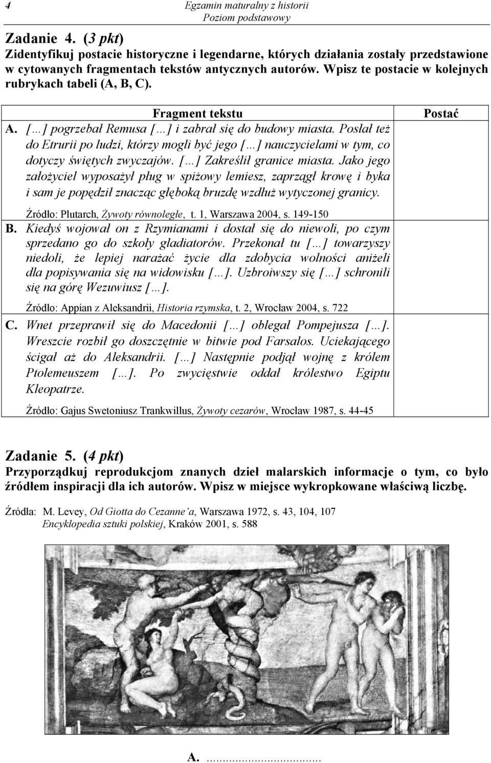 Posłał też do Etrurii po ludzi, którzy mogli być jego [ ] nauczycielami w tym, co dotyczy świętych zwyczajów. [ ] Zakreślił granice miasta.