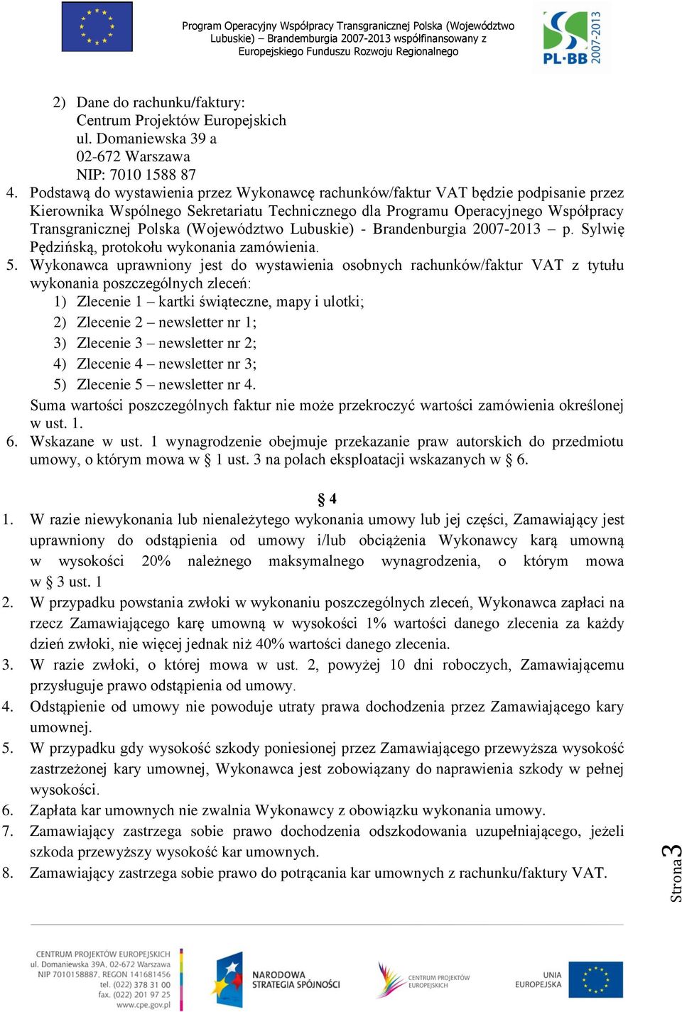 (Województwo Lubuskie) - Brandenburgia 2007-2013 p. Sylwię Pędzińską, protokołu wykonania zamówienia. 5.