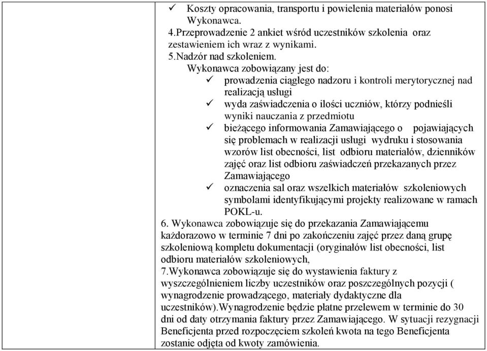 pojawiających się problemach w realizacji usługi wydruku i stosowania wzorów list obecności, list odbioru materiałów, dzienników zajęć oraz list odbioru zaświadczeń przekazanych przez Zamawiającego