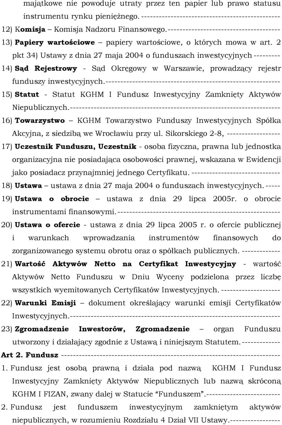 2 pkt 34) Ustawy z dnia 27 maja 2004 o funduszach inwestycyjnych --------- 14) Sąd Rejestrowy - Sąd Okręgowy w Warszawie, prowadzący rejestr funduszy inwestycyjnych.