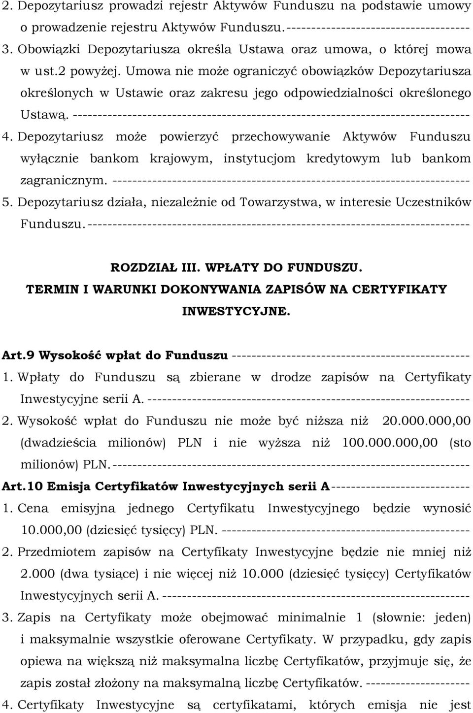 Umowa nie może ograniczyć obowiązków Depozytariusza określonych w Ustawie oraz zakresu jego odpowiedzialności określonego Ustawą.