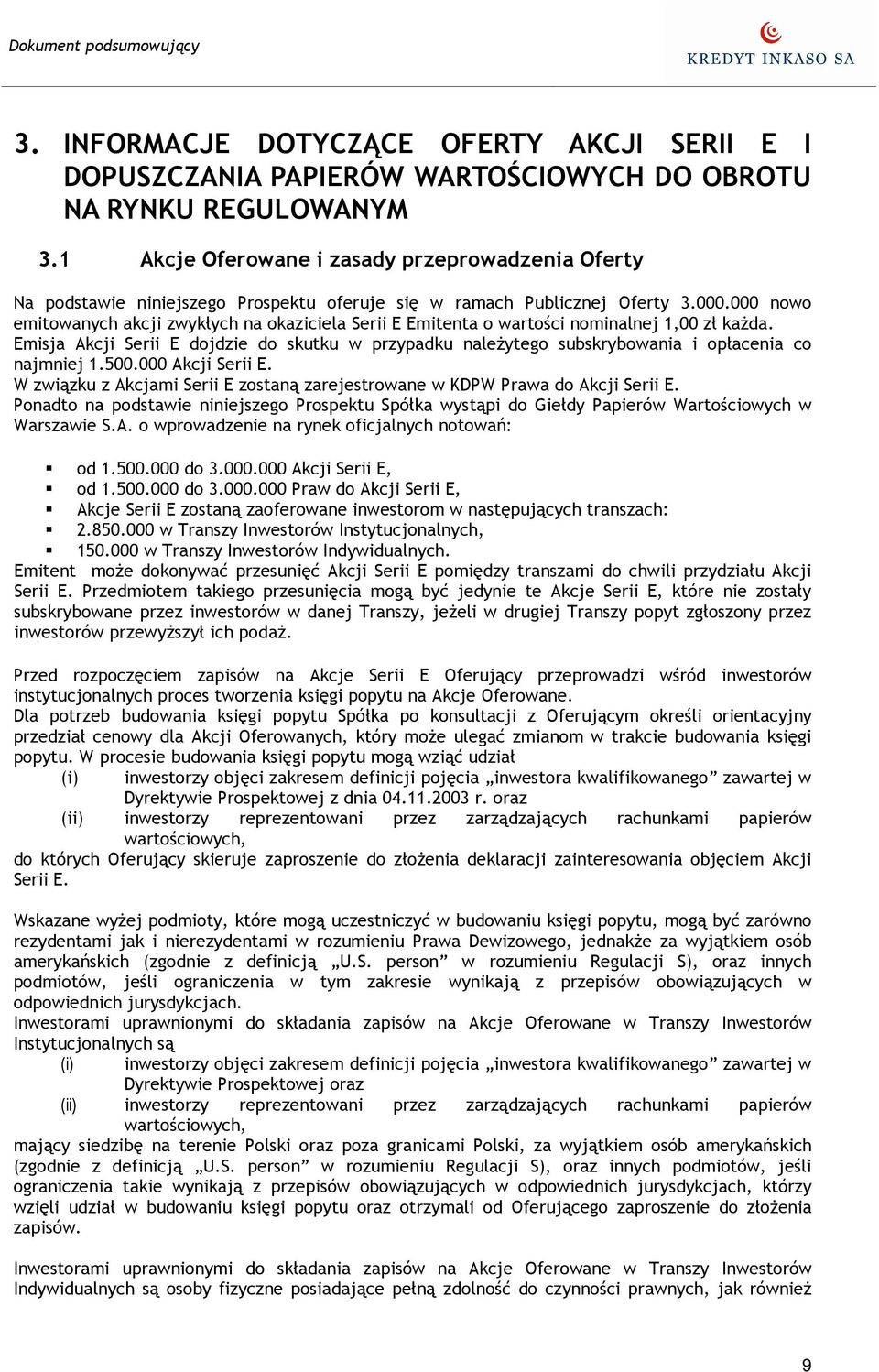 000 nowo emitowanych akcji zwykłych na okaziciela Serii E Emitenta o wartości nominalnej 1,00 zł kaŝda.