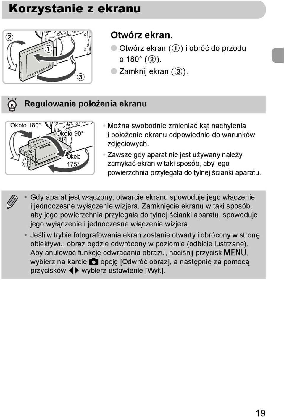 Zawsze gdy aparat nie jest używany należy zamykać ekran w taki sposób, aby jego powierzchnia przylegała do tylnej ścianki aparatu.