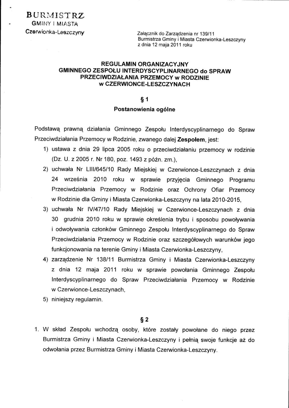 NTERDYSCYPLTNARNEGO do SPRAW PRZECIWDZIAI-ANIA PRZEMOCY w RODZ NIE w GZERWIONCE-LESZCZYNACH s1 Postanowienia og6lne Podstawq prawne dzialania Gminnego Zespolu Interdyscyplinarnego do Spraw