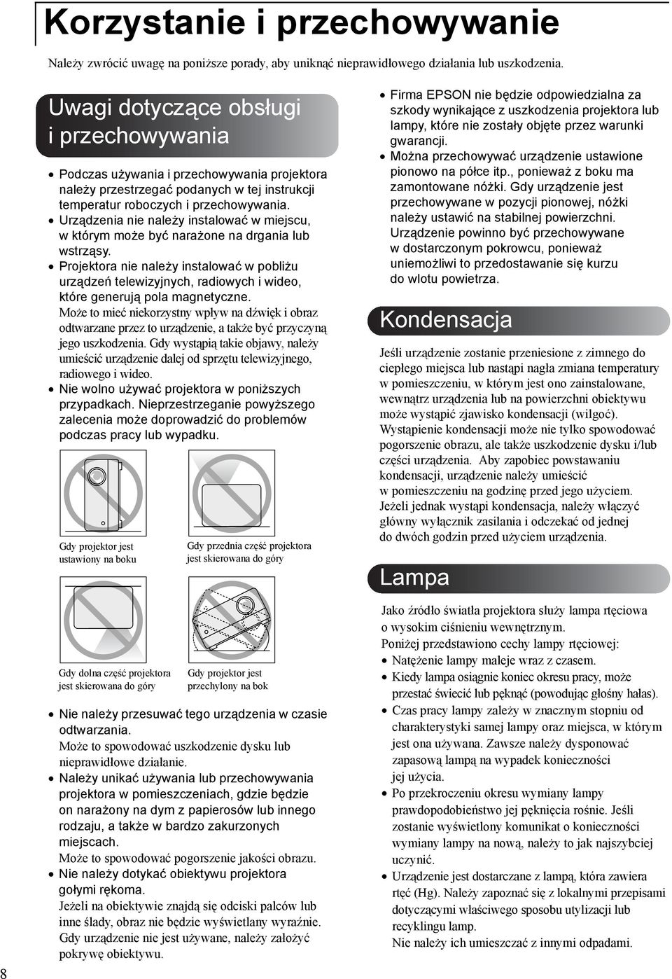 Urządzenia nie należy instalować w miejscu, w którym może być narażone na drgania lub wstrząsy.