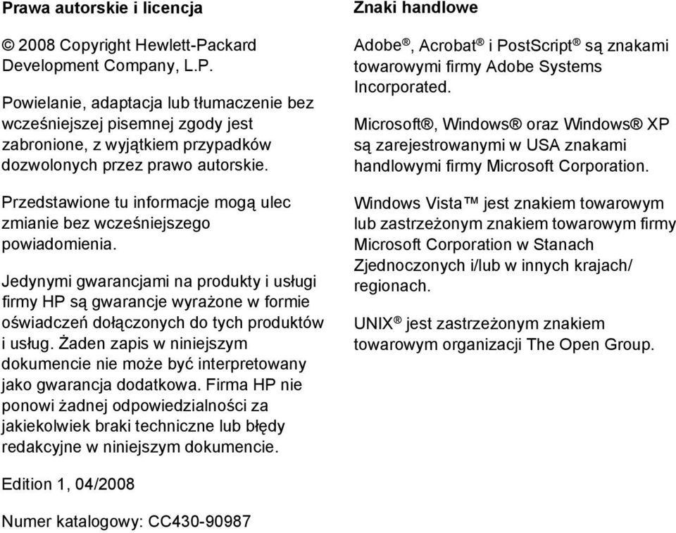 Jedynymi gwarancjami na produkty i usługi firmy HP są gwarancje wyrażone w formie oświadczeń dołączonych do tych produktów i usług.